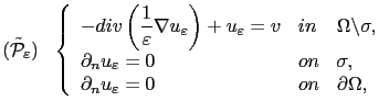 $\displaystyle (\tilde{\mathcal{P}}_\varepsilon)\ \ \left\{ \begin{array}{lll} \...
...igma,\\ \partial_n u_\varepsilon = 0 & on & \partial\Omega, \end{array} \right.$