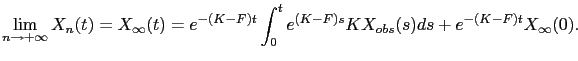 $\displaystyle \displaystyle \lim_{n\to +\infty}X_n(t)=X_{\infty}(t)= e^{-(K-F)t} \int_0^t e^{(K-F)s} K X_{obs}(s) ds + e^{-(K-F)t} X_{\infty}(0).$