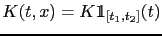 $ K(t,x)=K \mathbbm{1}_{[t_{1},t_{2}]}(t)$