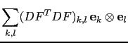 $\displaystyle \sum_{k,l}(DF^TDF)_{k,l}\,{\bf e}_k\otimes {\bf e}_l$