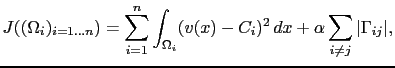 $\displaystyle J((\Omega_i)_{i=1\dots n}) = \sum_{i=1}^n \int_{\Omega_i} (v(x)-C_i)^2 dx+\alpha \sum_{i\ne j}\vert\Gamma_{ij}\vert,$