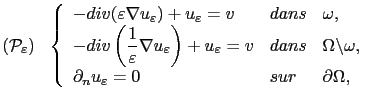 $\displaystyle (\mathcal{P}_\varepsilon)  \left\{ \begin{array}{lll} -div(\var...
...ega, \partial_n u_\varepsilon = 0 & sur & \partial\Omega, \end{array} \right.$