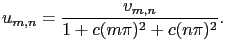 $\displaystyle u_{m,n} = \frac{v_{m,n}}{1+c(m\pi)^2+c(n\pi)^2}.$