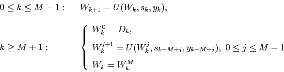 \begin{displaymath}\begin{array}{lcl} 0 \le k \le M-1: & & W_{k+1}=U(W_k,s_k,y_k...
...e j\le M-1  [0.3cm] W_k=W_k^M \end{array} \right. \end{array}\end{displaymath}