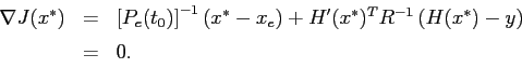 \begin{displaymath}\begin{array}{rcl} \nabla J (x^\ast) & = & \left[ P_e(t_0)\ri...
...^{-1} \left( H(x^\ast)-y\right)  [0.2cm] & = & 0. \end{array}\end{displaymath}