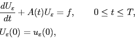 \begin{displaymath}\begin{array}{l} \displaystyle \frac{dU_\varepsilon }{dt}+A(t...
...,  [0.4cm] U_\varepsilon (0) = u_\varepsilon (0), \end{array}\end{displaymath}