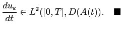 $ \displaystyle
\frac{du_\varepsilon }{dt} \in L^2([0,T],D(A(t)).\quad \blacksquare$