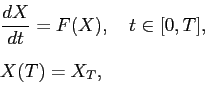 \begin{displaymath}\begin{array}{l} \displaystyle \frac{dX}{dt} = F(X), \quad t\in [0,T],  [0.5cm] X(T)=X_T, \end{array}\end{displaymath}