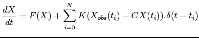 $\displaystyle \displaystyle \frac{dX}{dt} = F(X)+ \sum_{i=0}^N K(X_{obs}(t_i)-CX(t_i)) .\delta(t-t_i)$