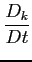 $ \displaystyle \frac{D_k}{Dt}$