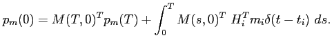 $\displaystyle p_m(0)=M(T,0)^Tp_m(T)+\int_0^TM(s,0)^T H_i^Tm_i\delta(t-t_i) ds.$