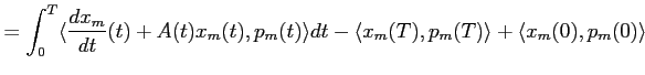 $\displaystyle =\int_0^T \langle \frac{dx_m}{dt}(t)+A(t)x_m(t), p_m(t)\rangle dt
-\langle x_m(T),p_m(T)\rangle + \langle x_m(0),p_m(0)\rangle$