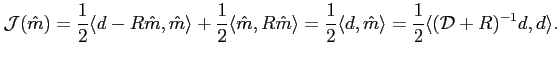 $\displaystyle \mathcal{J}(\hat{m})=\frac{1}{2}\langle d-R\hat{m},\hat{m}\rangle...
...\langle d,\hat{m} \rangle
= \frac{1}{2} \langle (\mathcal{D}+R)^{-1}d,d\rangle.$