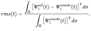 $\displaystyle rms(t)=\frac{\displaystyle\int_\Omega \left[ \Psi_1^{sol}(t)- \Ps...
...\sigma}{\displaystyle \int_\Omega \left[ \Psi_1^{exacte}(t) \right]^2 d\sigma}.$